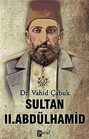Sultan II. Abdülhamid / Dr. Vahid Çabuk