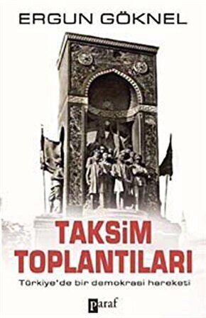 Taksim Toplantıları & Türkiye'de Bir Demokrasi Hareketi / Ergun Göknel