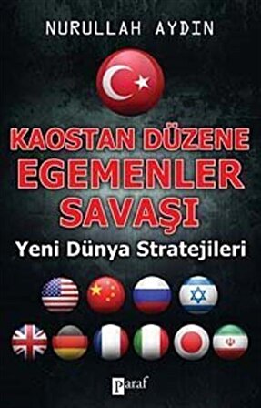 Kaostan Düzene Egemenler Savaşı & Yeni Dünya Stratejileri / Nurullah Aydın
