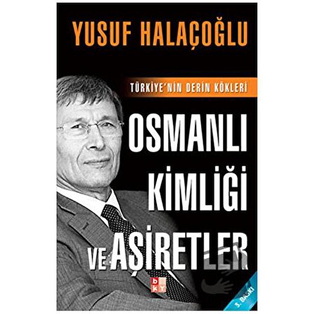 Osmanlı Kimliği ve Aşiretler / Babıali Kültür Yayıncılığı / Yusuf Halaçoğlu