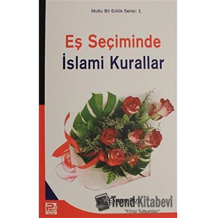 Eş Seçiminde İslami Kurallar   Mutlu Evlilik Serisi 1 / Karınca & Polen Yayınları /