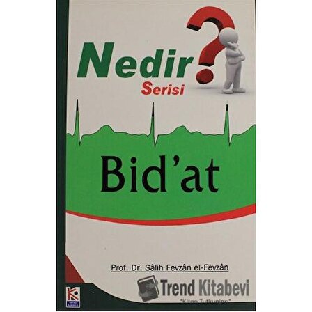 Nedir Serisi?   Bid'at / Beyaz Karınca Yayınları / Salih Fevzan el Fevzan