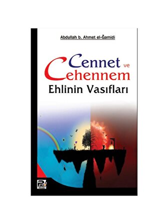 Cennet ve Cehennem Ehlinin Vasıfları - Abdullah B. Ahmet El-Ğamidi