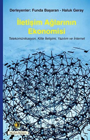 İletişim Ağlarının Ekonomisi & Telekomünikasyon, Kitle İletişimi, Yazılım ve İnternet