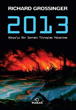 2013 & Dünya'yı Bir Sonraki Titreşime Yükseltme / Richard Grossinger