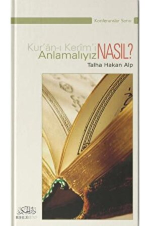 Kur'an-ı Kerim-i Nasıl Anlamalıyız? - Talha Hakan Alp