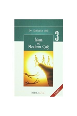 Islam Ve Modern Çağ 3 - Ebubekir Sifil