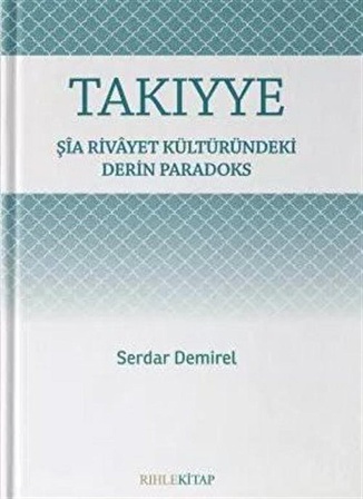 Şia Rivayet Kültüründeki Derin Paradoks Takiyye / Serdar Demirel