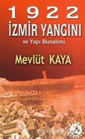 1922 İzmir Yangını ve Yapı Bunalımı - Mevlüt Kaya - Bilge Karınca Yayınları