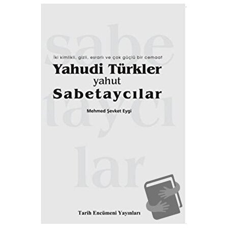 Yahudi Türkler Yahut Sabetaycılar / Tarih Encümeni Yayınları / Mehmed Şevket Eygi