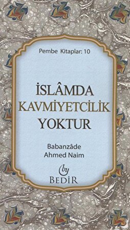 İslam'da Kavmiyetçilik Yoktur (Cep Boy) Pembe Kitaplar:10 / Babanzade Ahmet Naim