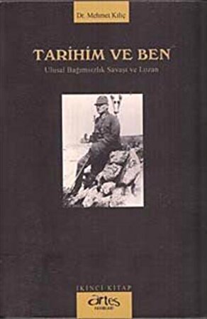 Tarihim ve Ben & Ulusal Bağımsızlık Savaşı ve Lozan / Mehmet Kılıç