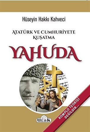 Atatürk ve Cumhuriyete Kuşatma Yahuda / Hüseyin Hakkı Kahveci
