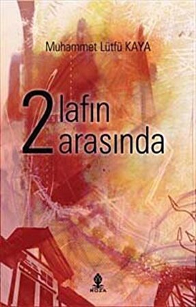 2 Lafın Arasında / Muhammet Lütfü Kaya