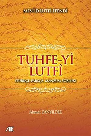 Tuhfe-yi Lutfi & Türkçe-Farsça Manzum Sözlük / Mes'ud Lutfi Efendi