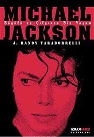 Mıchael Jackson: Büyülü ve Çılgınca Bir Yaşam / J.Randy Taraborelli