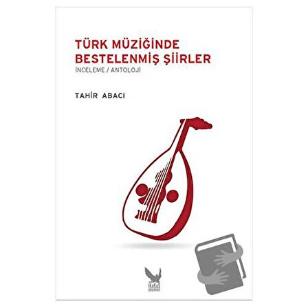 Türk Müziğinde Bestelenmiş Şiirler / İkaros Yayınları / Tahir Abacı