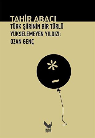 Türk Şiirinin Bir Türlü Yükselemeyen Yıldızı: Ozan Genç / Tahir Abacı