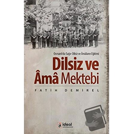 Dilsiz ve Ama Mektebi / İdeal Kültür Yayıncılık / Fatih Demirel