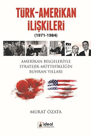 Türk-Amerikan İlişkileri (1971-1984) / Murat Özata