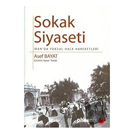 Sokak Siyaseti / Phoenix Yayınevi / Asef Bayat