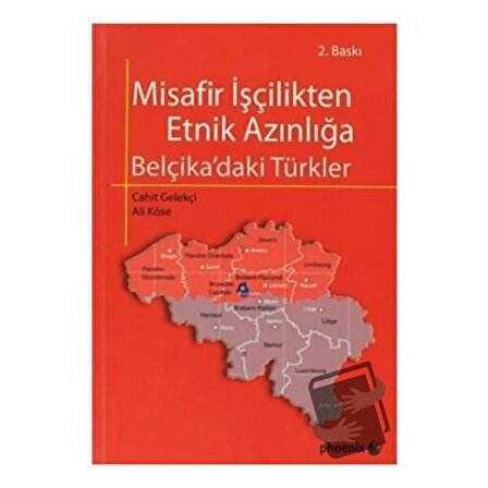 Misafir İşçilikten Etnik Azınlığa Belçika ’daki Türkler / Phoenix Yayınevi /