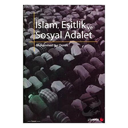 İslam, Eşitlik ve Sosyal Adalet / Phoenix Yayınevi / Muhammed Nur Denek