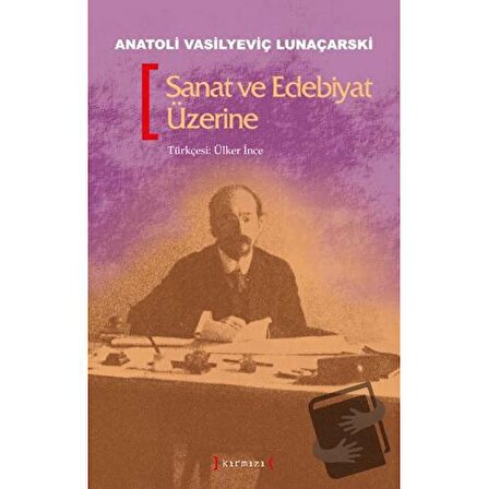 Sanat ve Edebiyat Üzerine / Kırmızı Yayınları / Anatoli Vasilyeviç Lunaçarski