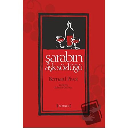 Şarabın Aşk Sözlüğü / Kırmızı Yayınları / Bernard Pivot