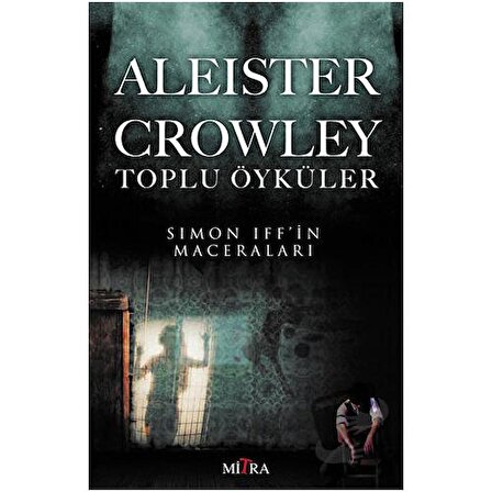 Aleister Crowley Toplu Öyküler / Mitra Yayınları / Aleister Crowley