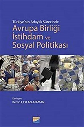 Türkiye'nin Adaylık Sürecinde Avrupa Birliği İstihdam ve Sosyal Politikası / Berrin Ceylan Ataman