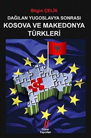 Dağılan Yugoslavya Sonrası Kosova ve Mekedonya Türkleri / Bilgin Çelik