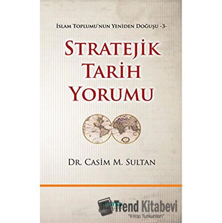 Stratejik Tarih Yorumu / Dr. Casim M. Sultan