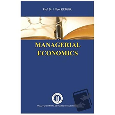Managerial Economics / Okan Üniversitesi Kitapları / İ. Özer Ertuna