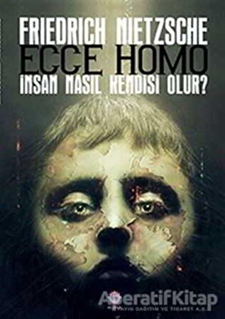 Ecce Homo - Friedrich Wilhelm Nietzsche - Nilüfer Yayınları
