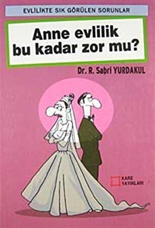 Anne Evlilik Bu Kadar Zor mu? / Dr. R. Sabri Yurdakul