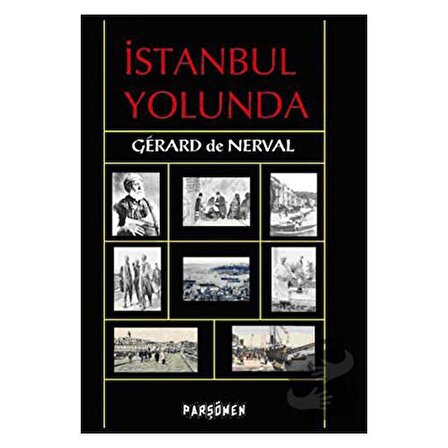 İstanbul Yolunda / Parşömen Yayınları / Gerard de Nerval