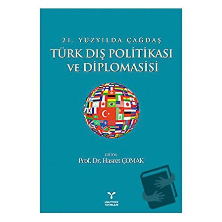 21. Yüzyılda Çağdaş Türk Dış Politikası ve Diplomasisi / Umuttepe Yayınları /