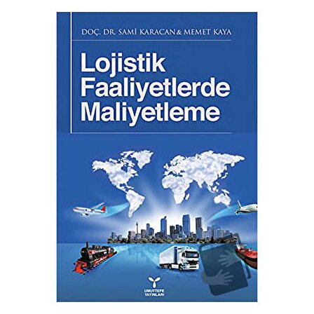 Lojistik Faaliyetlerde Maliyetleme / Umuttepe Yayınları / Memet Kaya,Sami Karacan