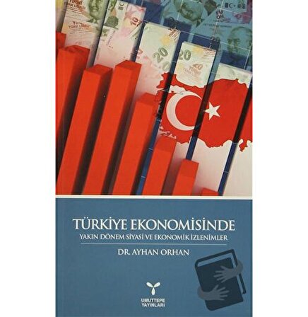 Türkiye Ekonomisinde Yakın Dönem Siyasi ve Ekonomik İzlenimler / Umuttepe Yayınları
