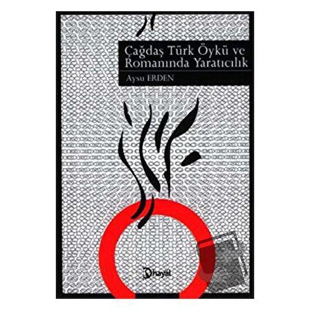 Çağdaş Türk Öykü ve Romanında Yaratıcılık / Hayal Yayınları / Aysu Erden