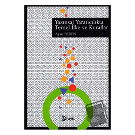 Yazınsal Yaratıcılıkta Temel İlke ve Kurallar / Hayal Yayınları / Aysu Erden