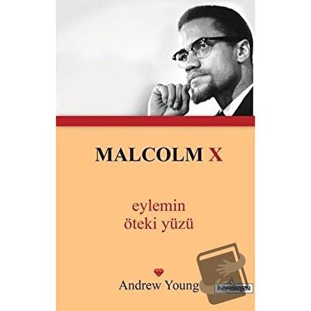 Malcolm X   Eylemin Öteki Yüzü / Kardelen Yayınları / Andrew Young