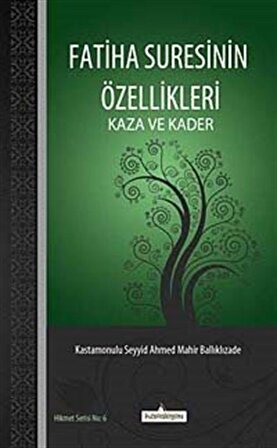 Fatiha Suresinin Özellikleri & Kaza ve Kader / Kastamonulu Seyyid Ahmed Mahir Balıklızade
