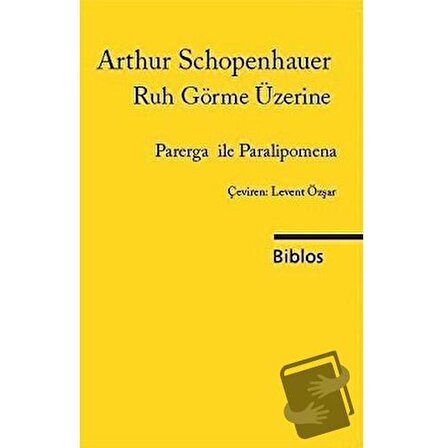 Ruh Görme Üzerine / Biblos Kitabevi / Arthur Schopenhauer