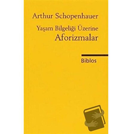 Yaşam Bilgeliği Üzerine Aforizmalar / Biblos Kitabevi / Arthur Schopenhauer