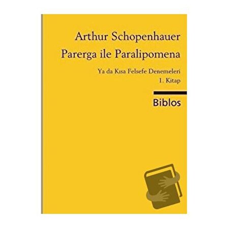Parerga ile Paralipomena Ya da Kısa Felsefe Denemeleri 1. Kitap / Biblos Kitabevi /