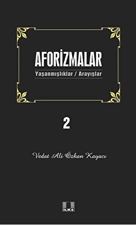 Aforizmalar 2 & Yaşanmışlıklar- Arayışlar / Vedat Ali Özkan Kayacı
