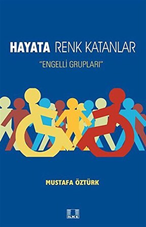 Hayata Renk Katanlar & Engelli Grupları / Mustafa Öztürk