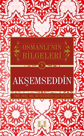 Akşemseddin / Osmanlı'nın Bilgeleri 8 / Muhammed Ali Yıldız